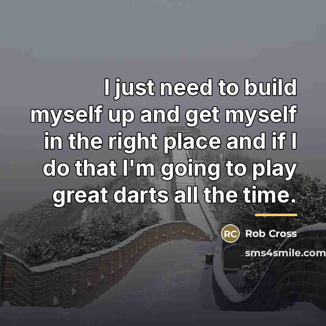 “I just need to build myself up and get myself…” quote by Rob Cross