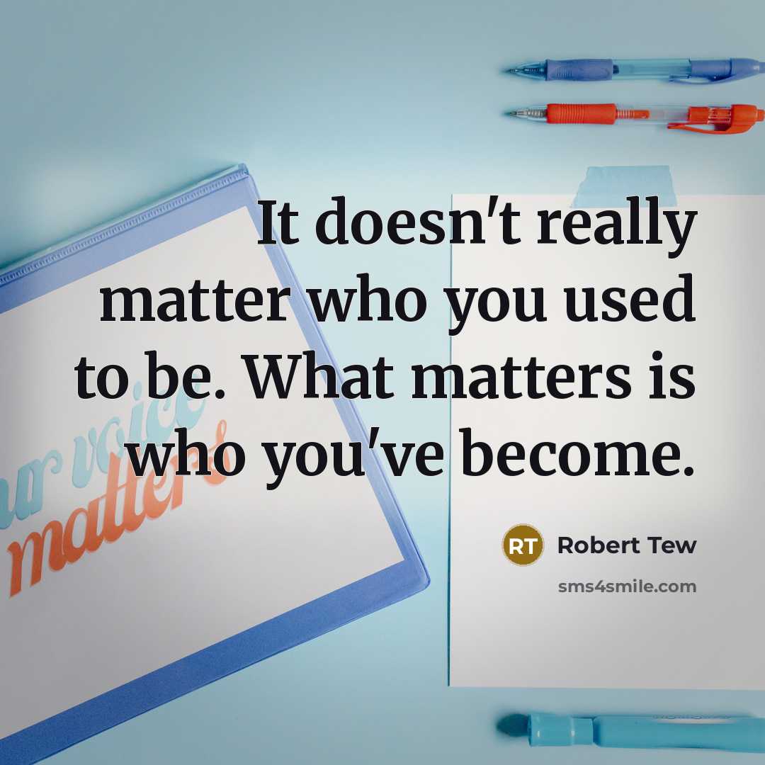“It doesn't really matter who you used to be. What…” quote by Robert Tew