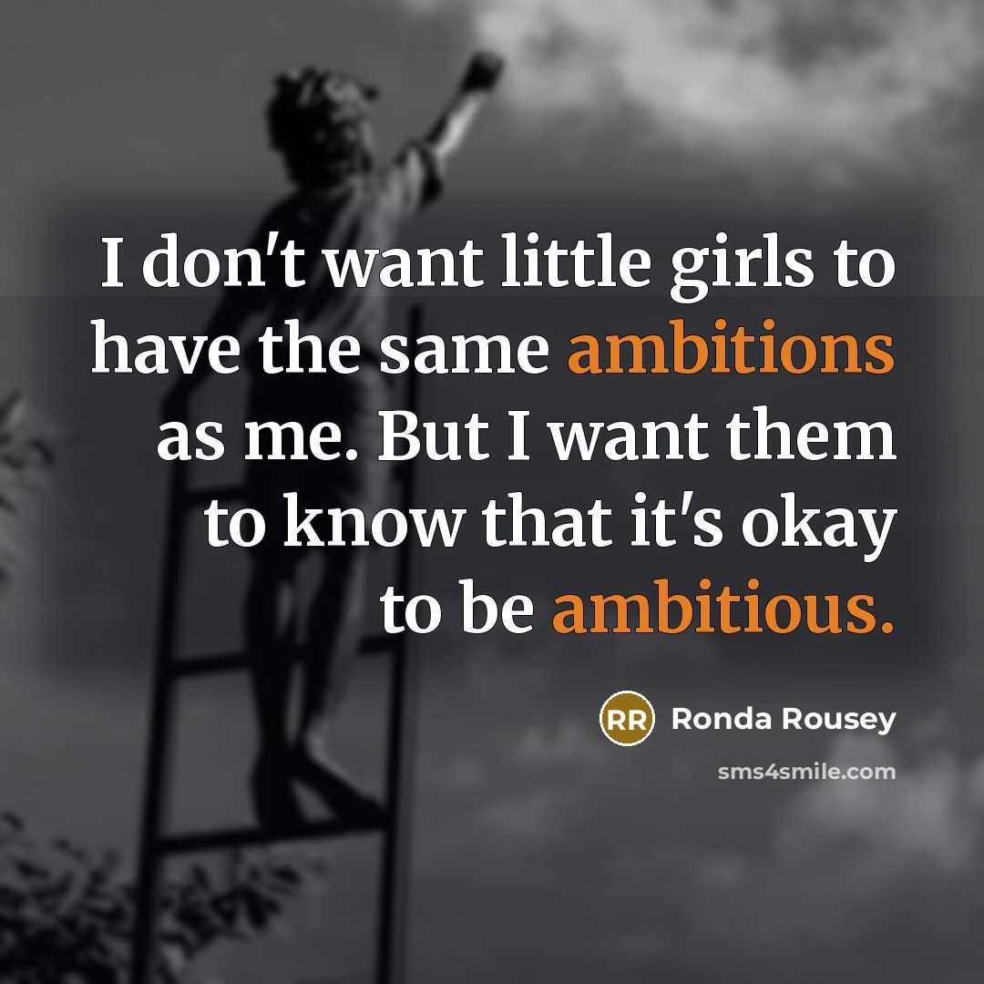 “I don't want little girls to have the same ambitions…” quote by Ronda Rousey