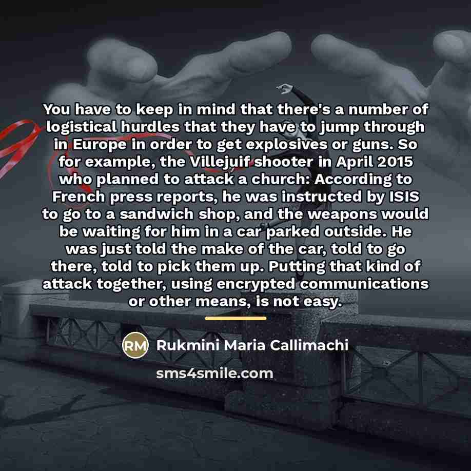 “You have to keep in mind that there's a number…” quote by Rukmini Maria Callimachi