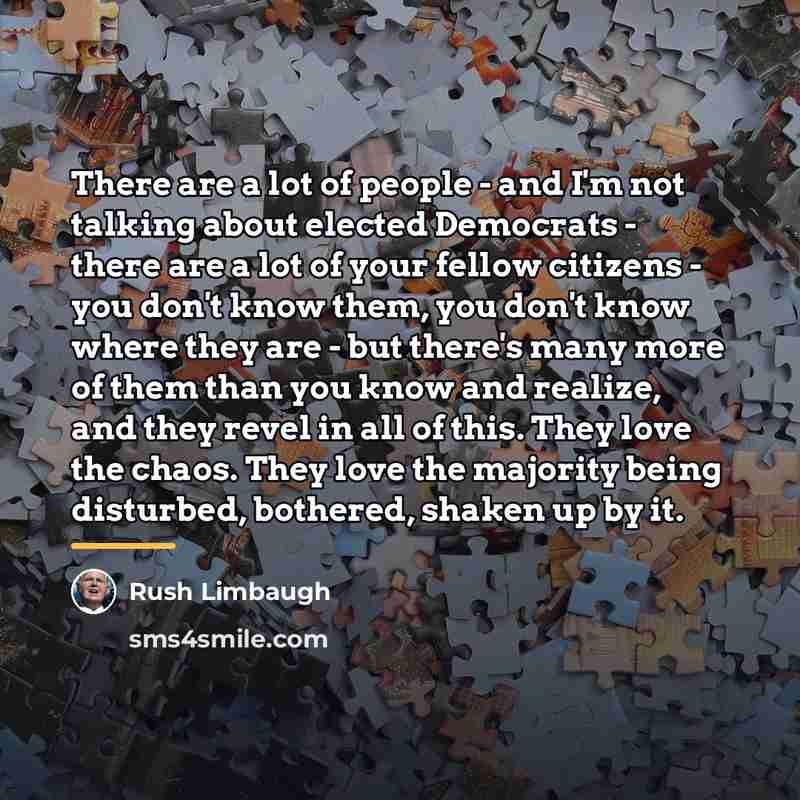 “There are a lot of people - and I'm not…” quote by Rush Limbaugh