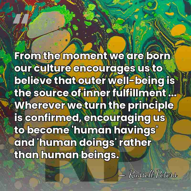From the moment we are born our culture encourages us to believe&hellip; - Russell Peters