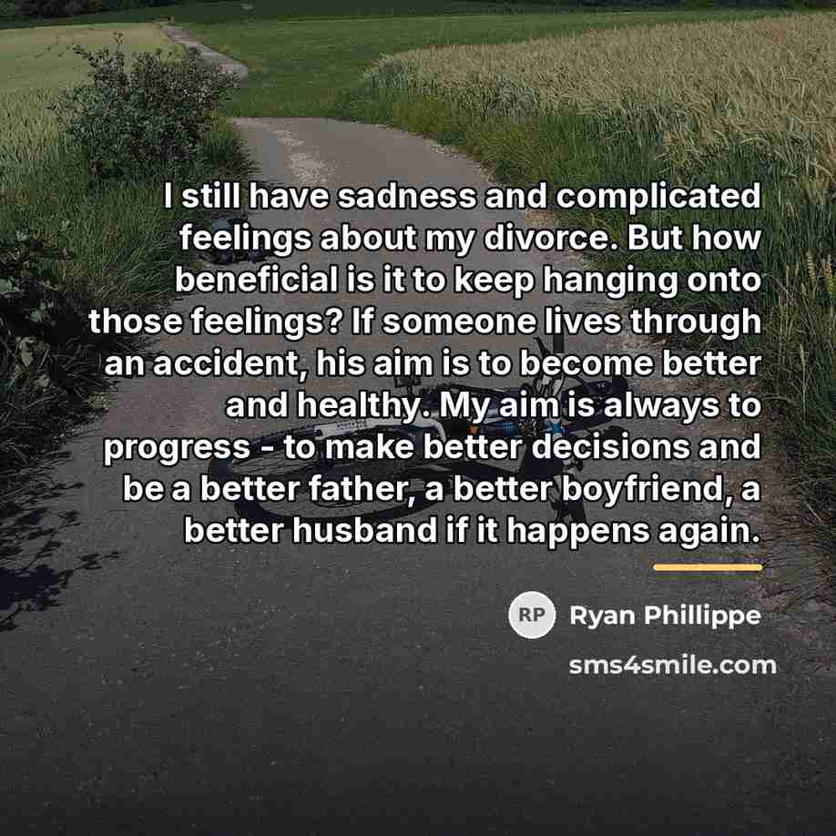 “I still have sadness and complicated feelings about my divorce.…” quote by Ryan Phillippe
