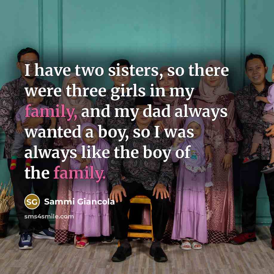 “I have two sisters, so there were three girls in…” quote by Sammi Giancola