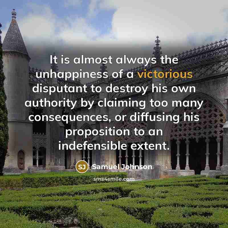 “It is almost always the unhappiness of a victorious disputant…” quote by Samuel Johnson