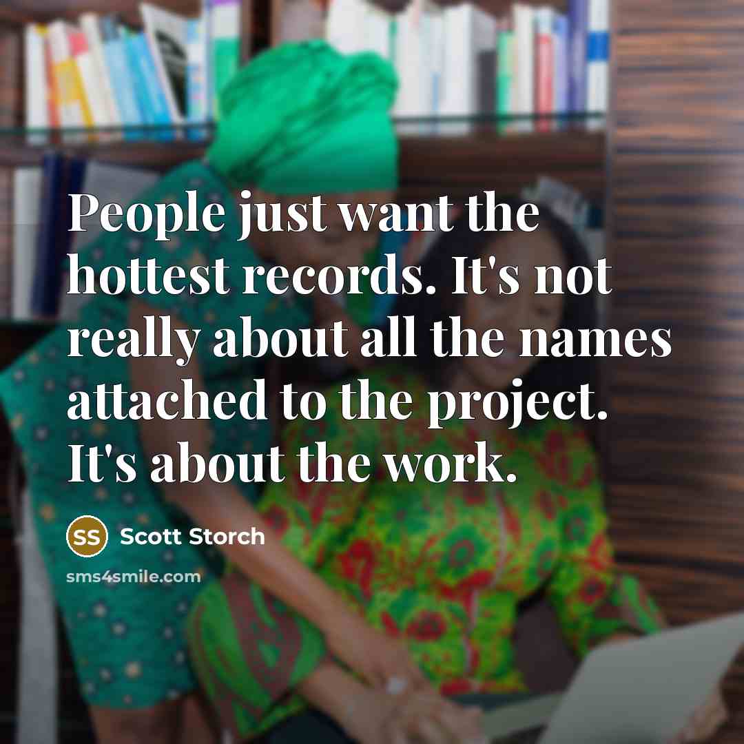 “People just want the hottest records. It's not really about…” quote by Scott Storch
