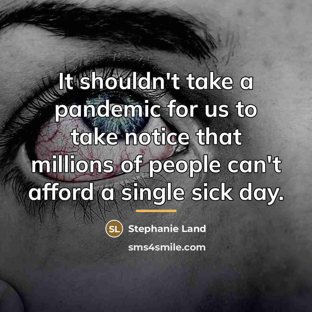 “It shouldn't take a pandemic for us to take notice…” quote by Stephanie Land