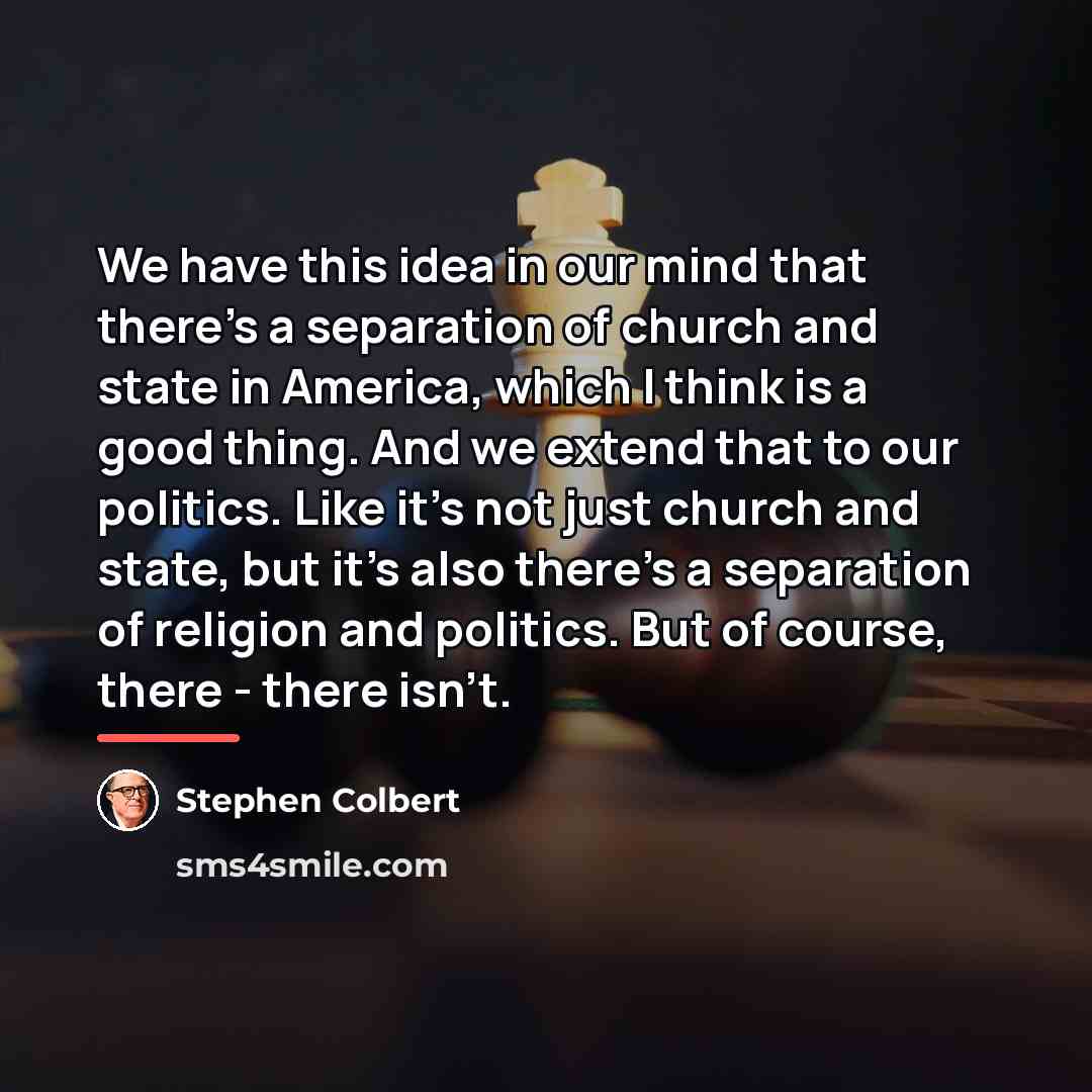 “We have this idea in our mind that there's a…” quote by Stephen Colbert