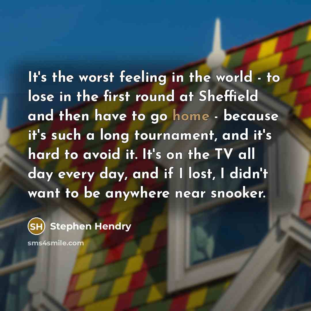 “It's the worst feeling in the world - to lose…” quote by Stephen Hendry