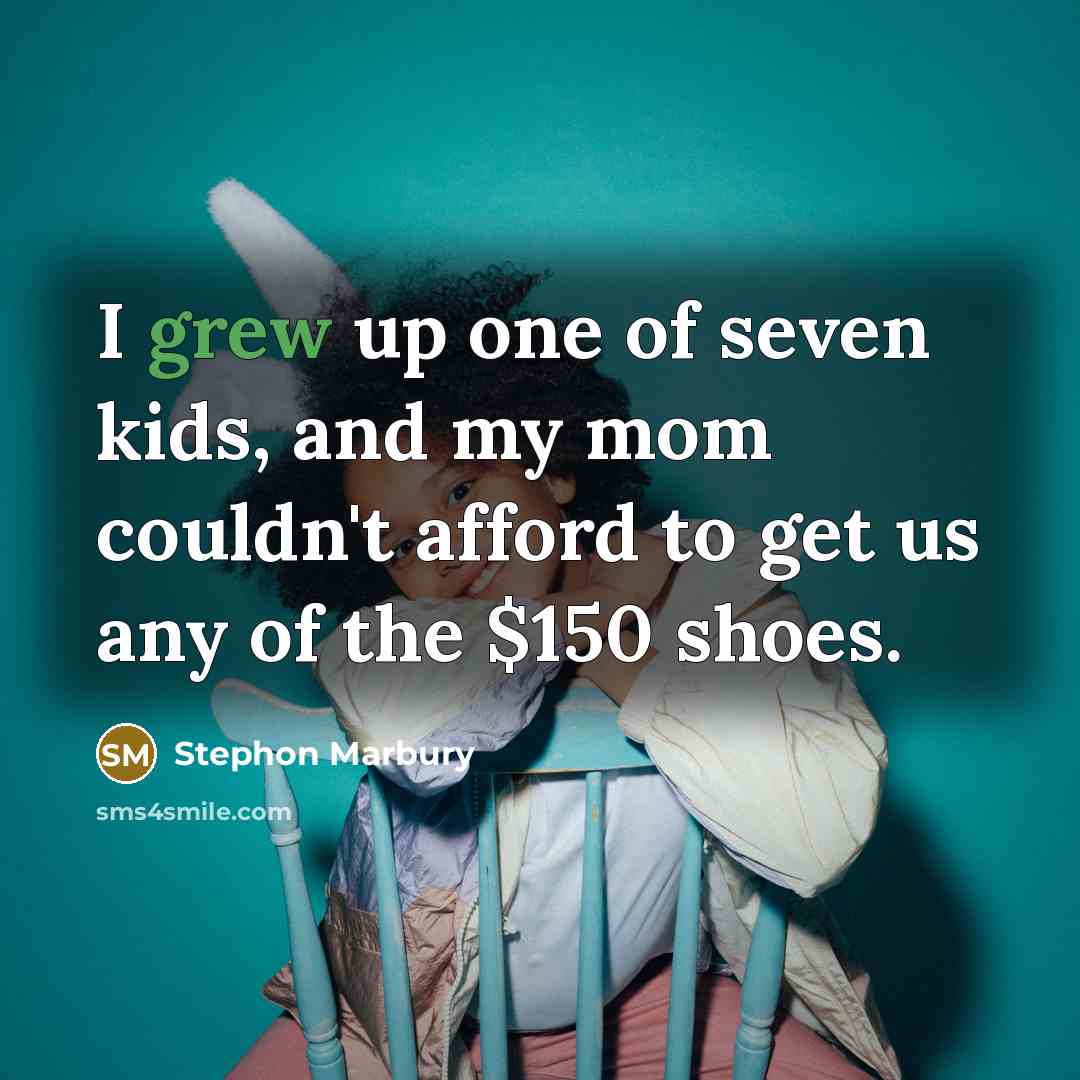 “I grew up one of seven kids, and my mom…” quote by Stephon Marbury