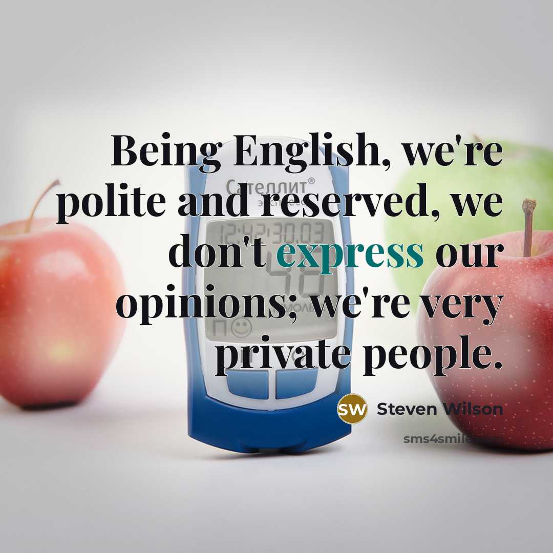 “Being English, we're polite and reserved, we don't express our…” quote by Steven Wilson