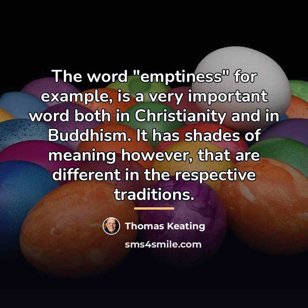 “The word "emptiness" for example, is a very important word…” quote by Thomas Keating