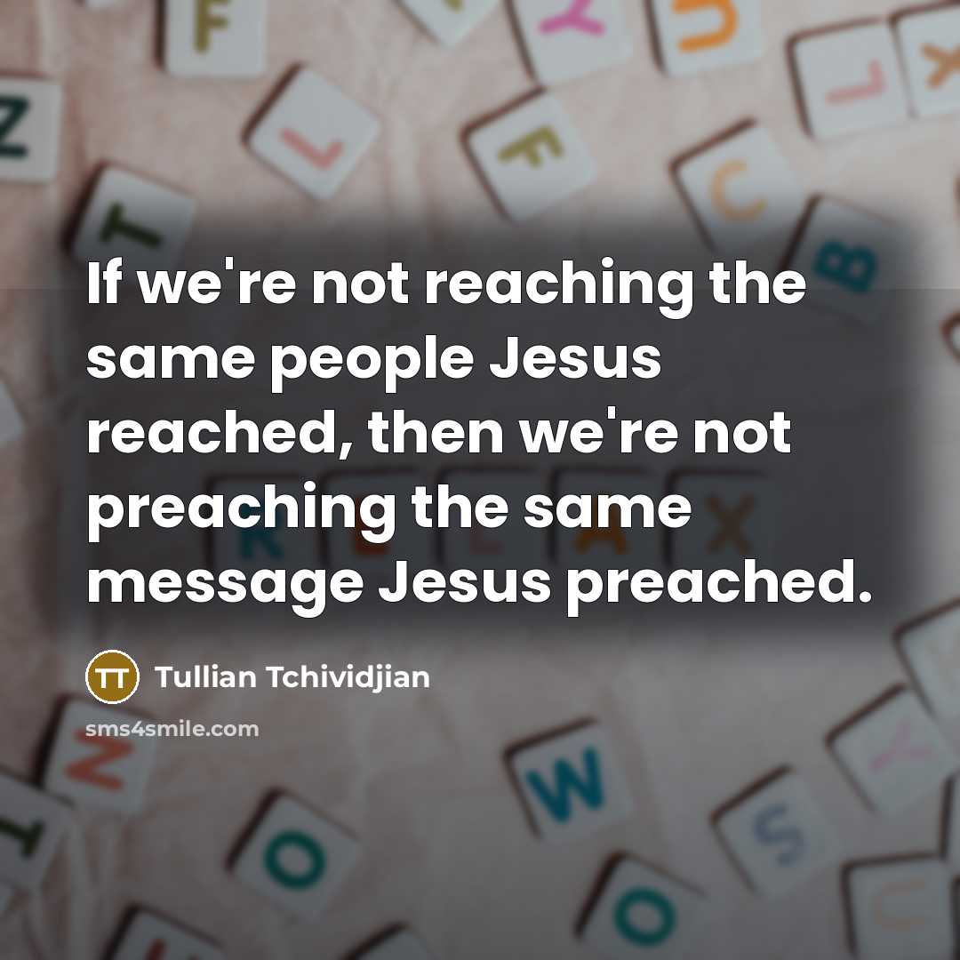 “If we're not reaching the same people Jesus reached, then…” quote by Tullian Tchividjian