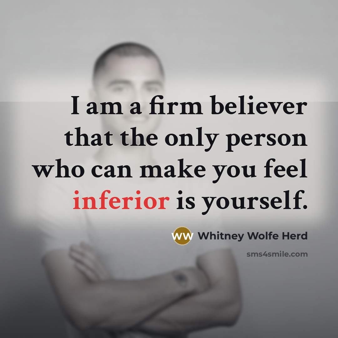 “I am a firm believer that the only person who…” quote by Whitney Wolfe Herd