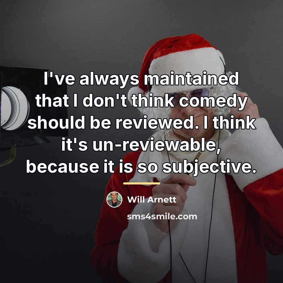 “I've always maintained that I don't think comedy should be…” quote by Will Arnett