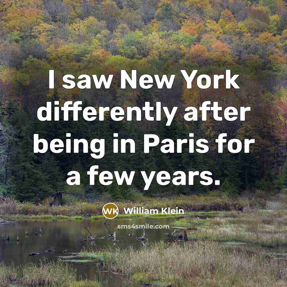 “I saw New York differently after being in Paris for…” quote by William Klein