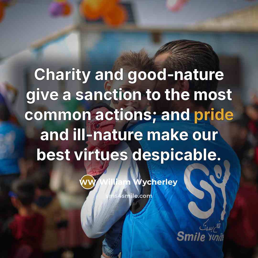“Charity and good-nature give a sanction to the most common…” quote by William Wycherley