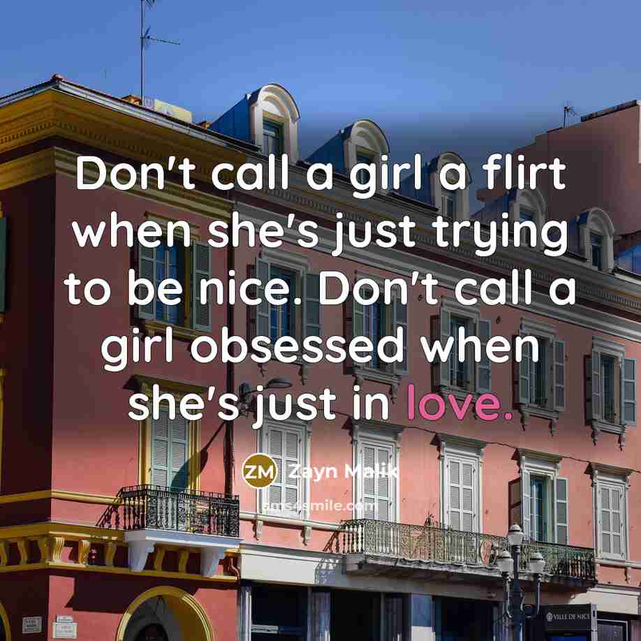 “Don't call a girl a flirt when she's just trying…” quote by Zayn Malik