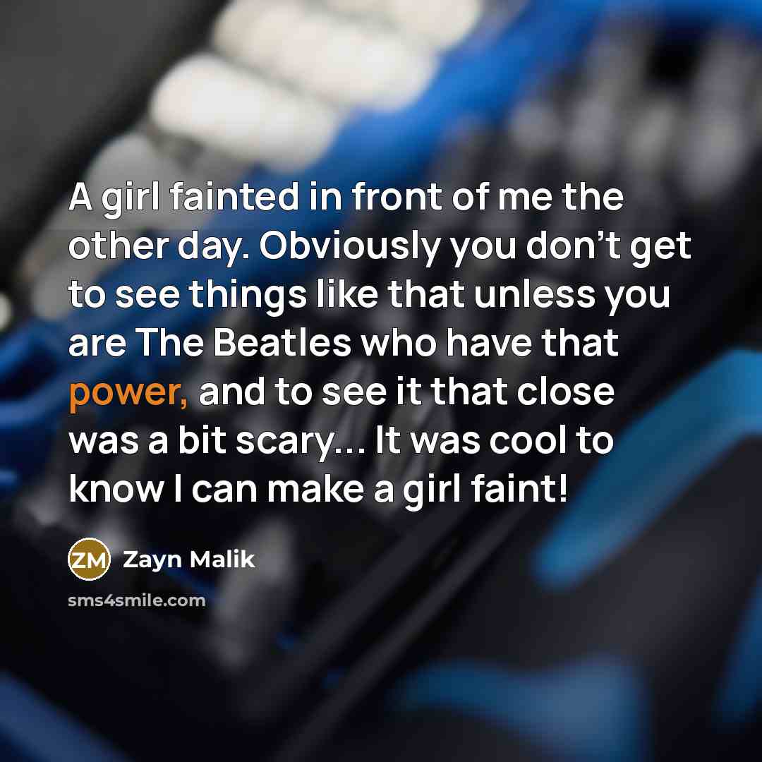“A girl fainted in front of me the other day.…” quote by Zayn Malik