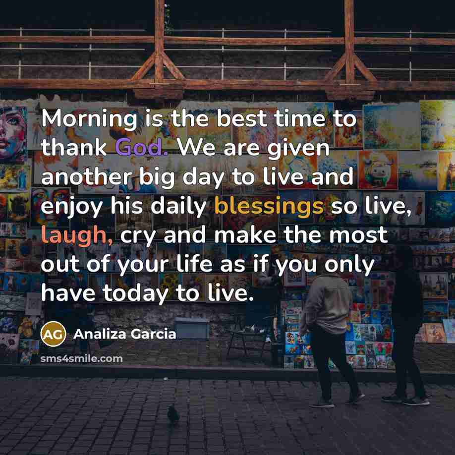 “Morning is the best time to thank God. We are…” quote by Analiza Garcia