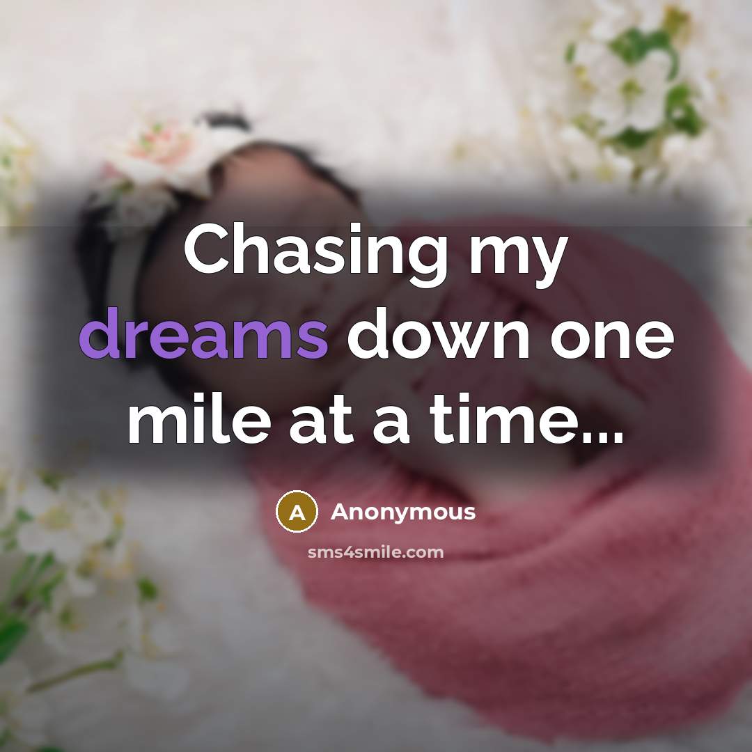 “Chasing my dreams down one mile at a time...” quote by Anonymous