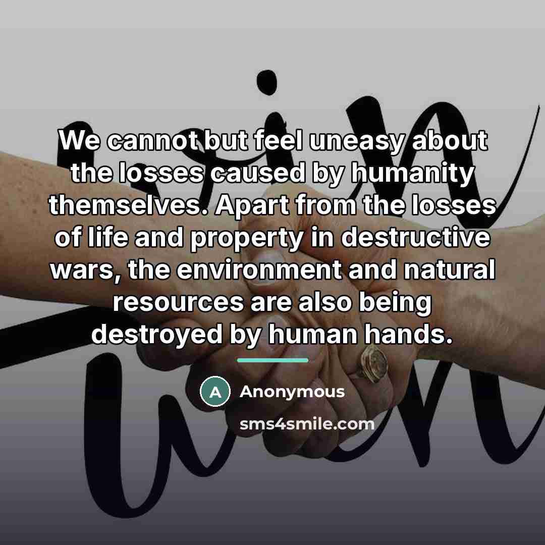 “We cannot but feel uneasy about the losses caused by…” quote by Anonymous