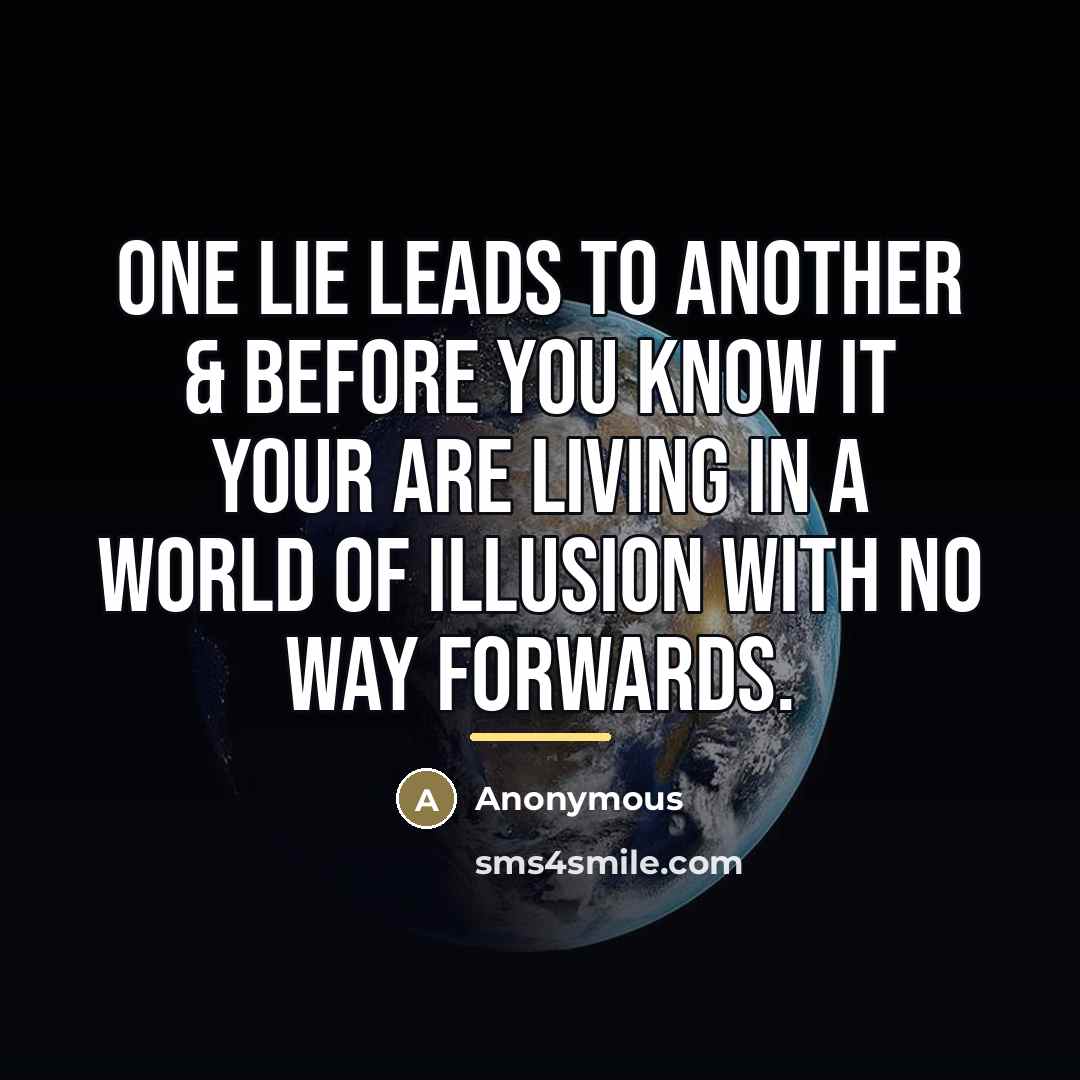 “One lie leads to another & before you know it…” quote by Anonymous
