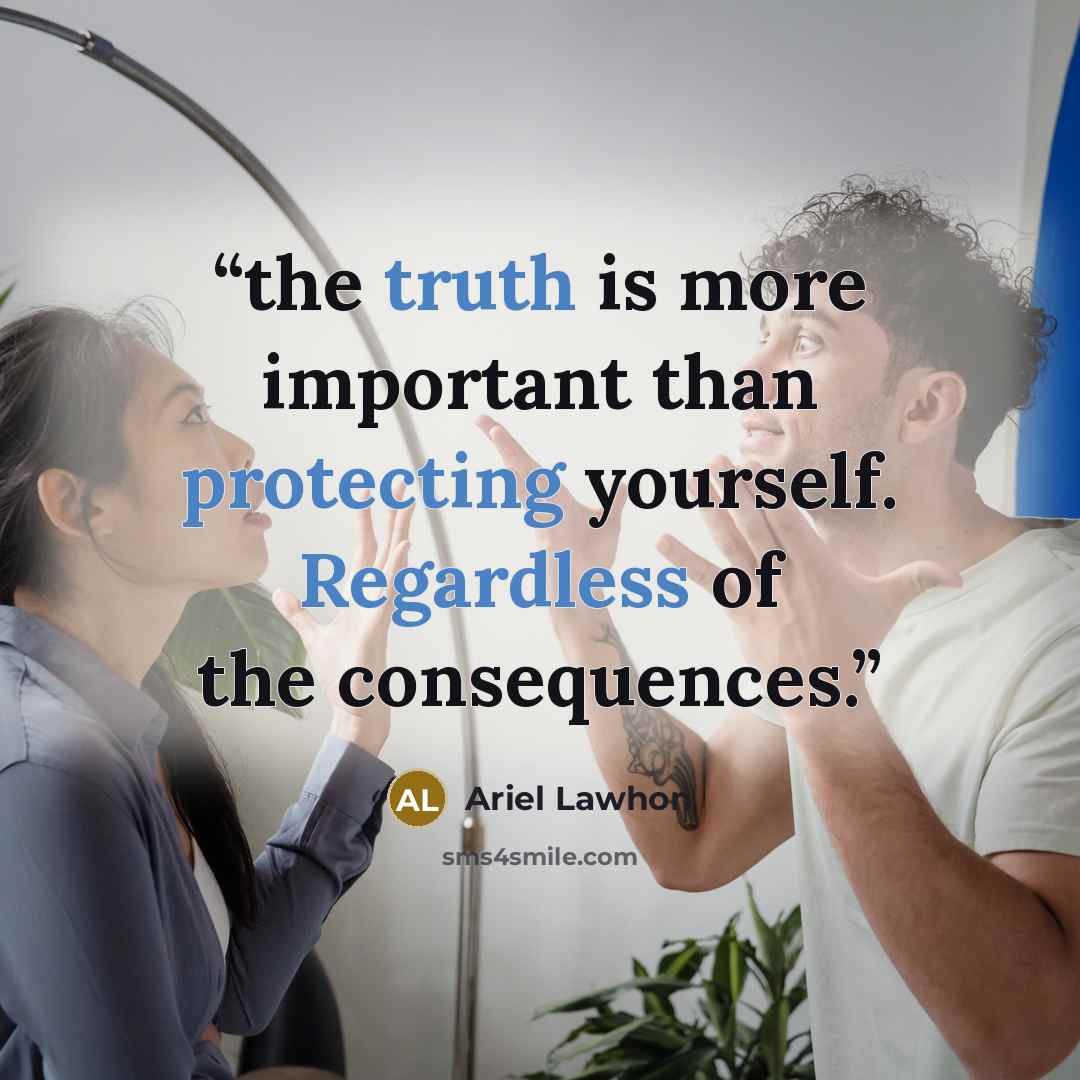 “the truth is more important than protecting yourself. Regardless of the consequences.” quote by Ariel Lawhon