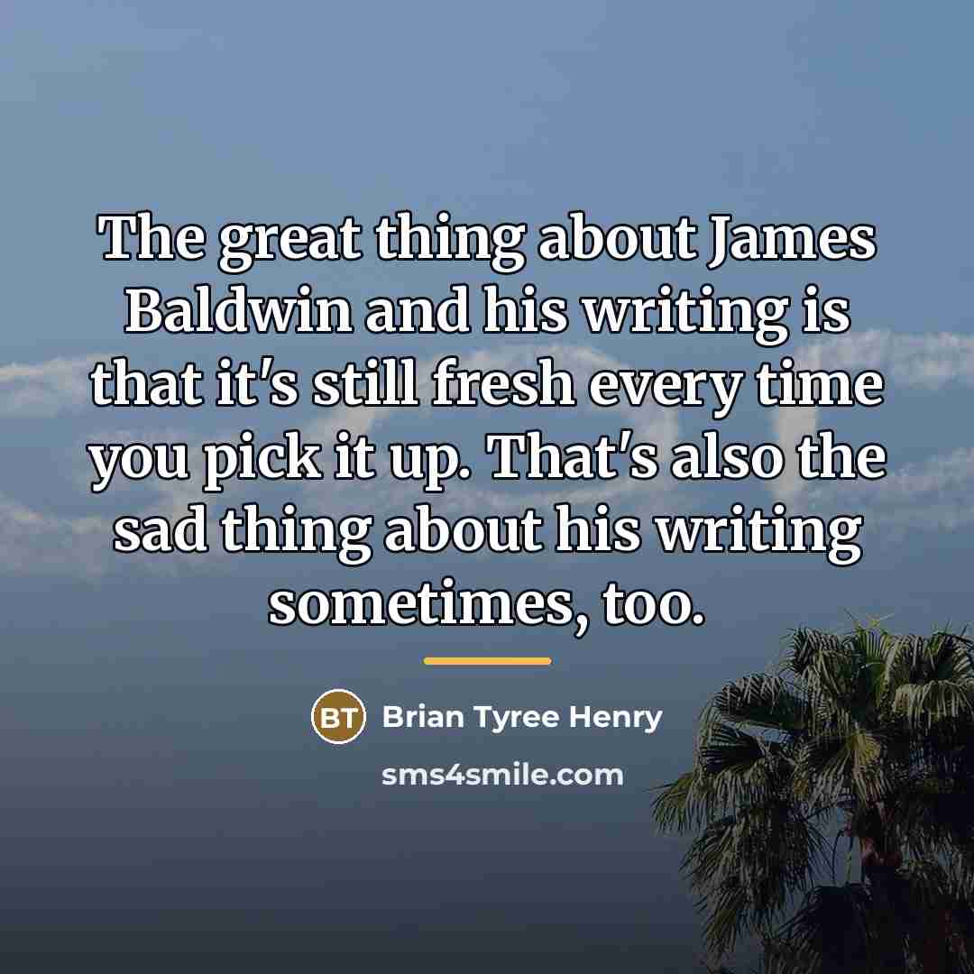 “The great thing about James Baldwin and his writing is…” quote by Brian Tyree Henry