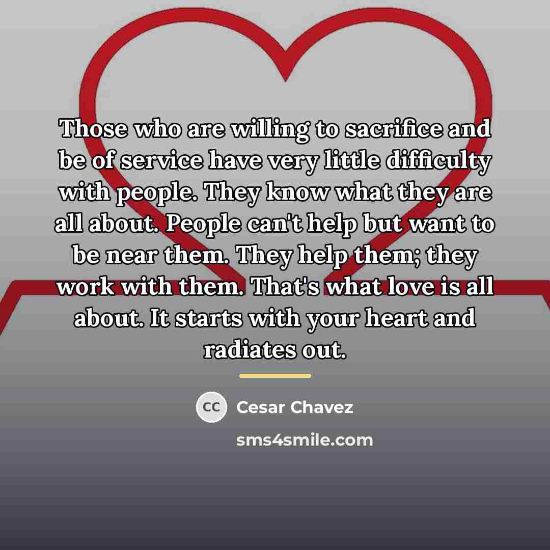 “Those who are willing to sacrifice and be of service…” quote by Cesar Chavez