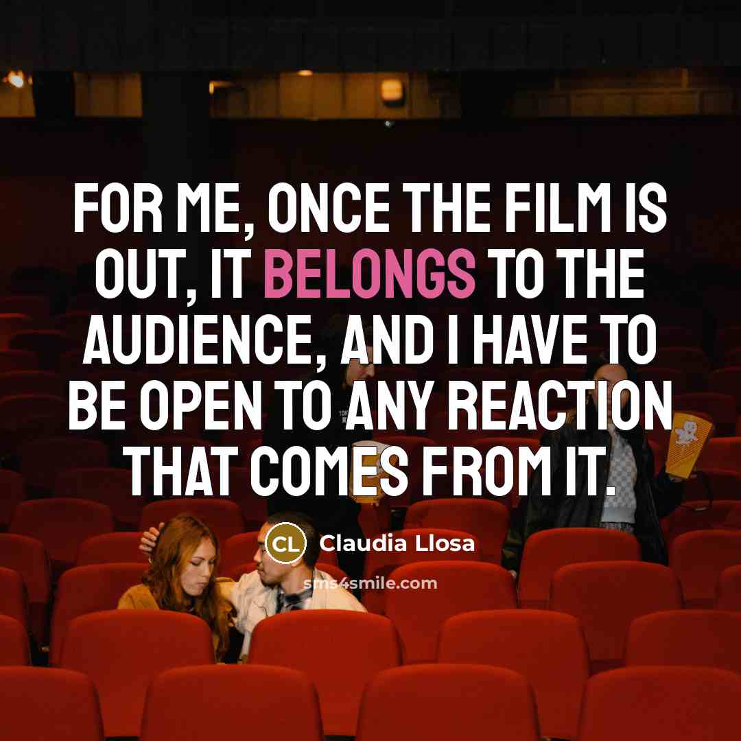 “For me, once the film is out, it belongs to…” quote by Claudia Llosa