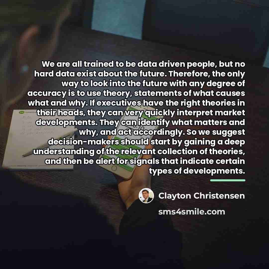 “We are all trained to be data driven people, but…” quote by Clayton Christensen