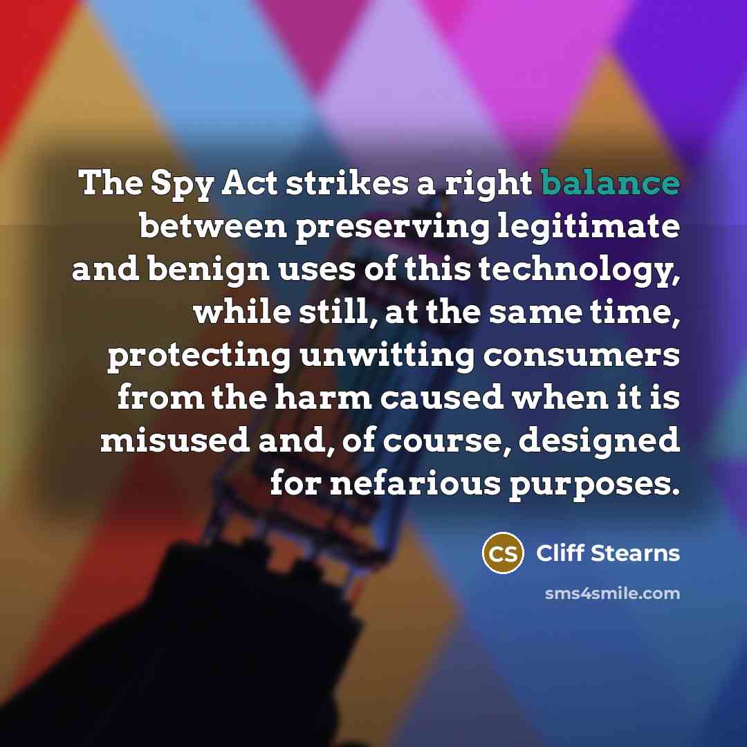 “The Spy Act strikes a right balance between preserving legitimate…” quote by Cliff Stearns