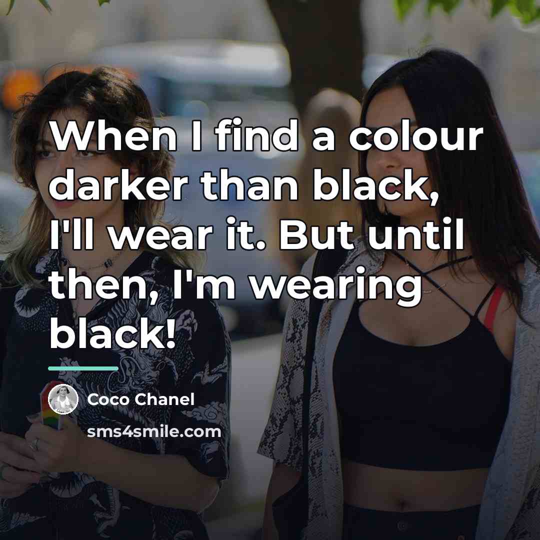 “When I find a colour darker than black, I'll wear…” quote by Coco Chanel