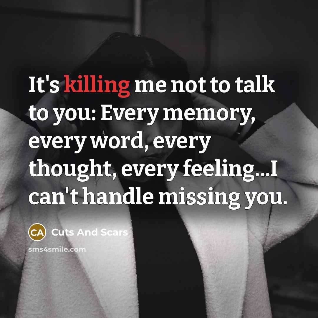 “It's killing me not to talk to you: Every memory,…” quote by Cuts And Scars