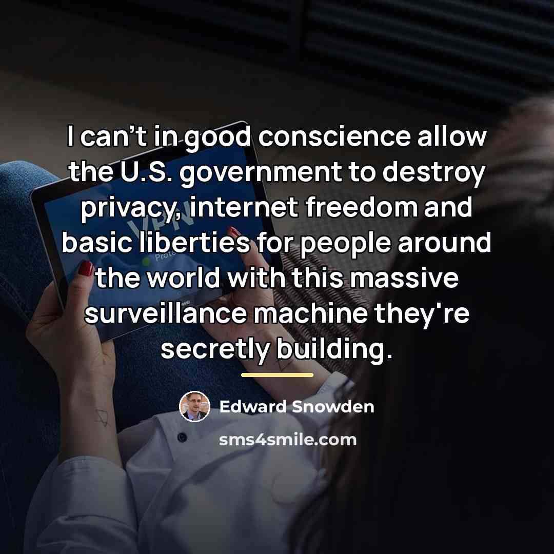 “I can't in good conscience allow the U.S. government to…” quote by Edward Snowden
