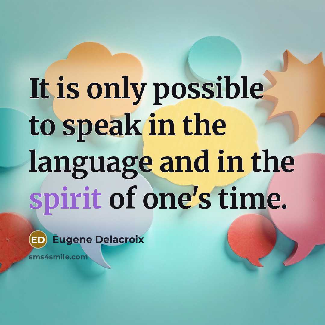 “It is only possible to speak in the language and…” quote by Eugene Delacroix
