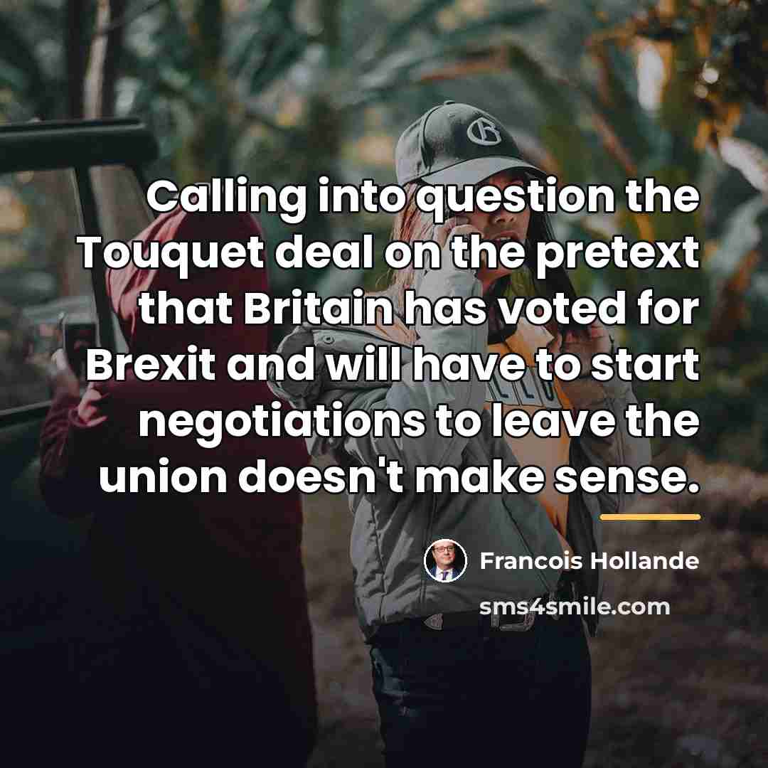 “Calling into question the Touquet deal on the pretext that…” quote by Francois Hollande
