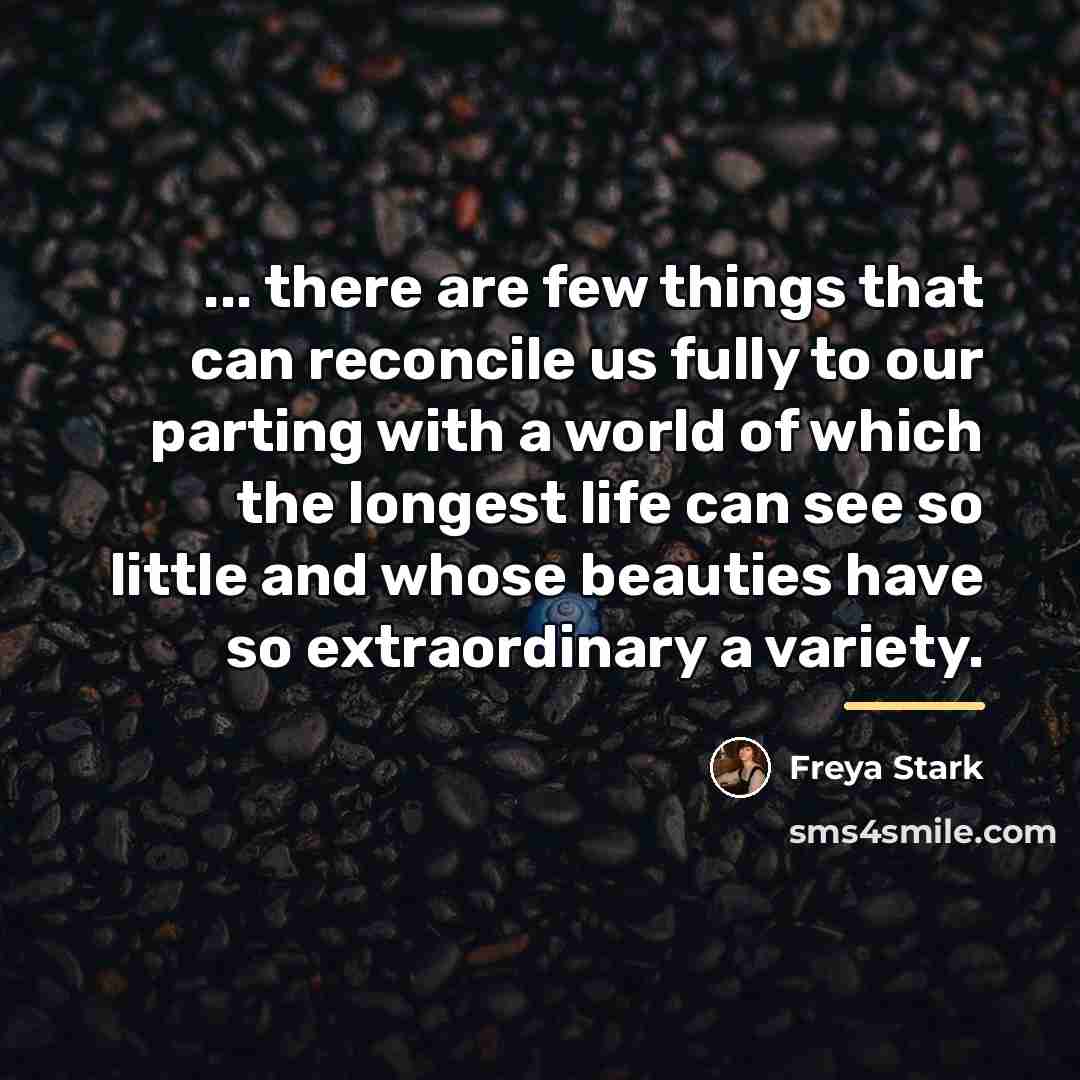 “... there are few things that can reconcile us fully…” quote by Freya Stark