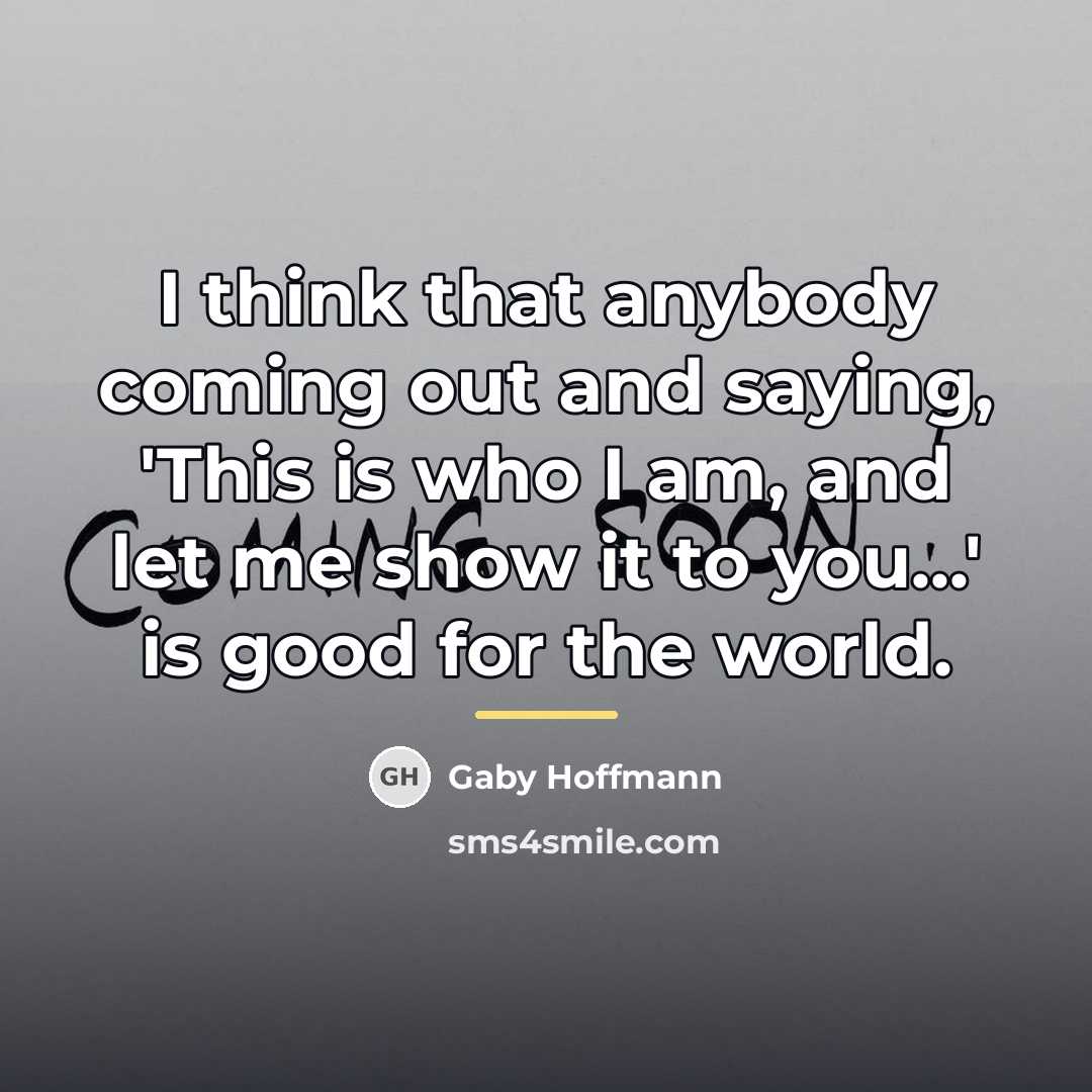 “I think that anybody coming out and saying, 'This is…” quote by Gaby Hoffmann