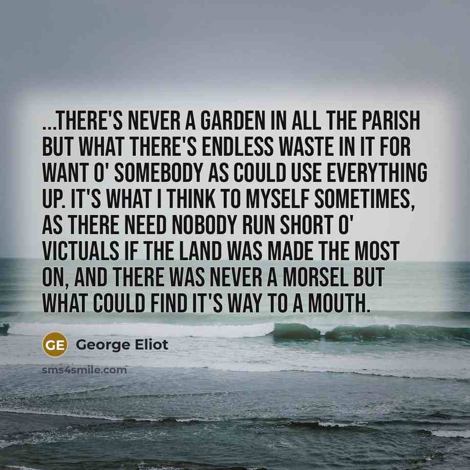 “...there's never a garden in all the parish but what…” quote by George Eliot