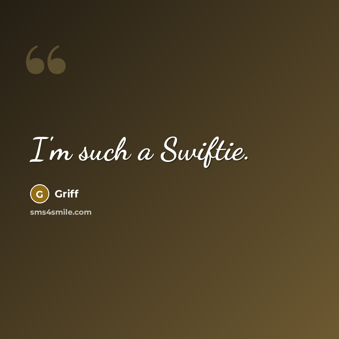 “I'm such a Swiftie.…” quote by Griff
