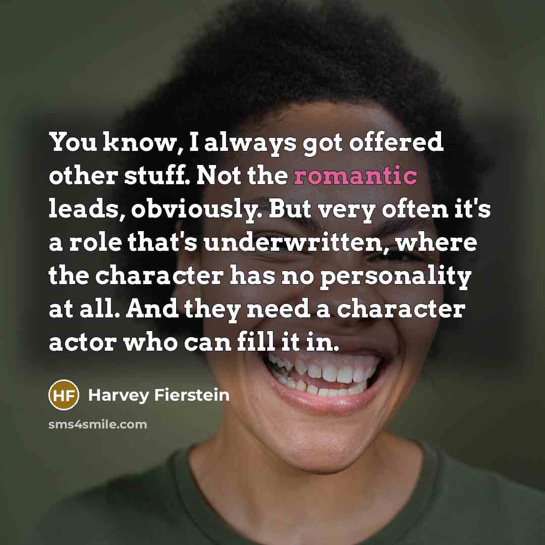 “You know, I always got offered other stuff. Not the…” quote by Harvey Fierstein