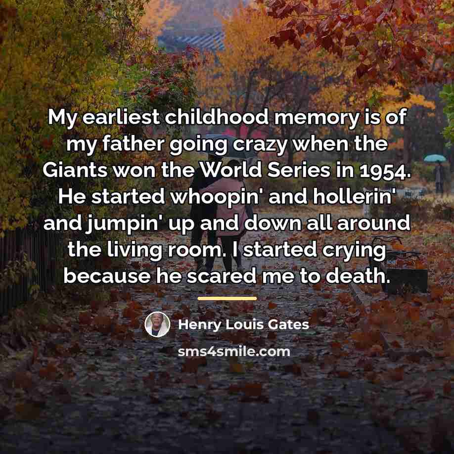 “My earliest childhood memory is of my father going crazy…” quote by Henry Louis Gates