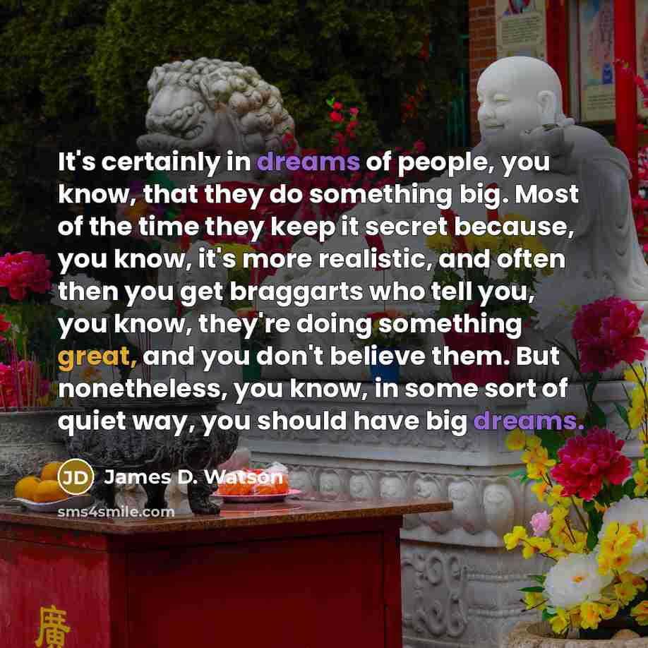 “It's certainly in dreams of people, you know, that they…” quote by James D. Watson