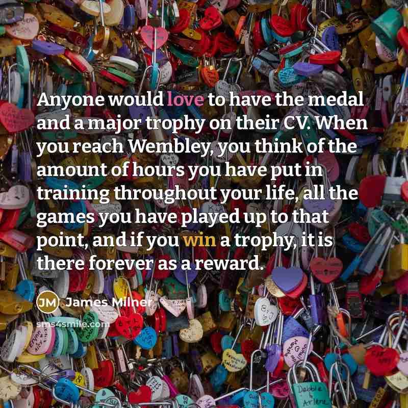 “Anyone would love to have the medal and a major…” quote by James Milner