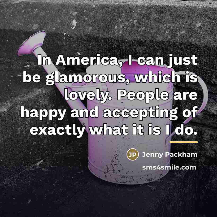 “In America, I can just be glamorous, which is lovely.…” quote by Jenny Packham