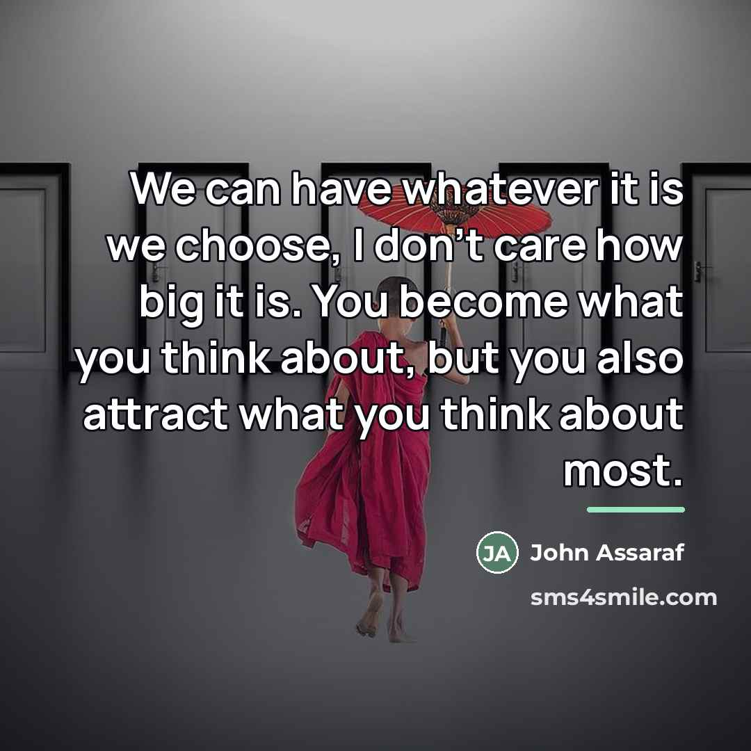 “We can have whatever it is we choose, I don't…” quote by John Assaraf