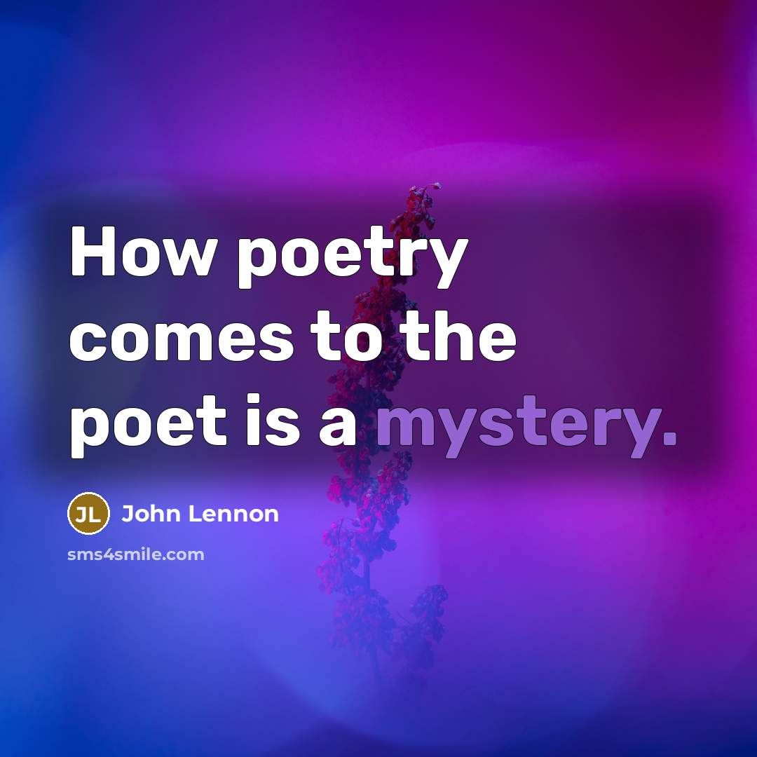 “How poetry comes to the poet is a mystery.…” quote by John Lennon