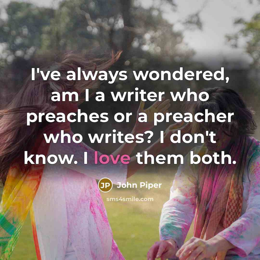 “I've always wondered, am I a writer who preaches or…” quote by John Piper